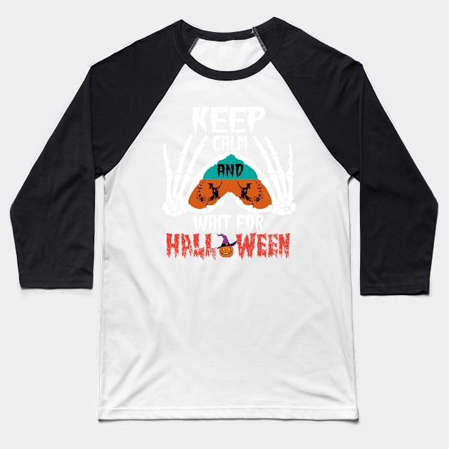 Keep-calm-and-wait-for-halloween Baseball T-Shirt by Klouder360